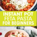FETA PASTA IN AN INSTANT POT AND IN A BOWL