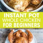 TWO PICTURES OF A WHOLE CHICKEN IN AN INSTANT POT AND ON A PLATE