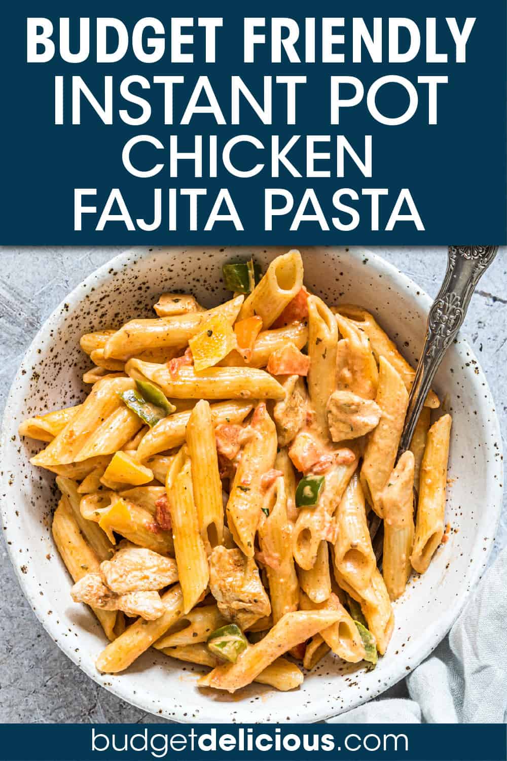 Instant Pot Chicken Fajita Pasta - Budget Delicious